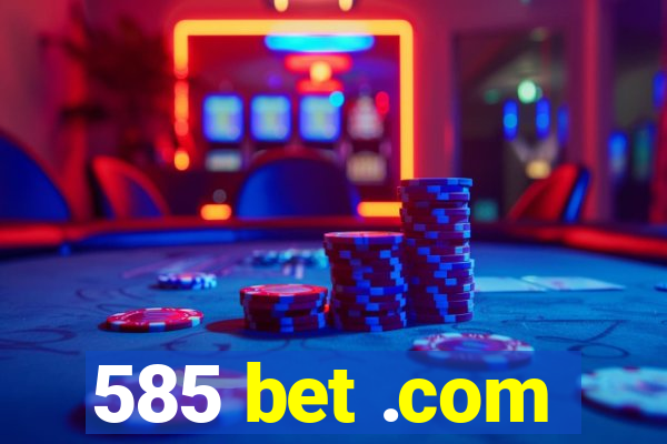 585 bet .com